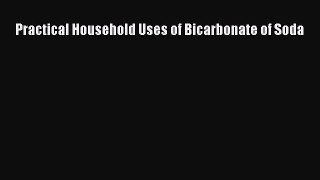 Download Practical Household Uses of Bicarbonate of Soda PDF Online