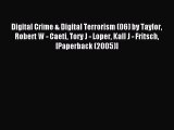 Read Digital Crime & Digital Terrorism (06) by Taylor Robert W - Caeti Tory J - Loper Kall