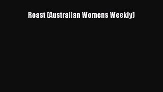 Read Roast (Australian Womens Weekly) Ebook Free