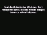 Read South-East Asian Curries: 50 Fabulous Curry Recipes from Burma Thailand Vietnam Malaysia
