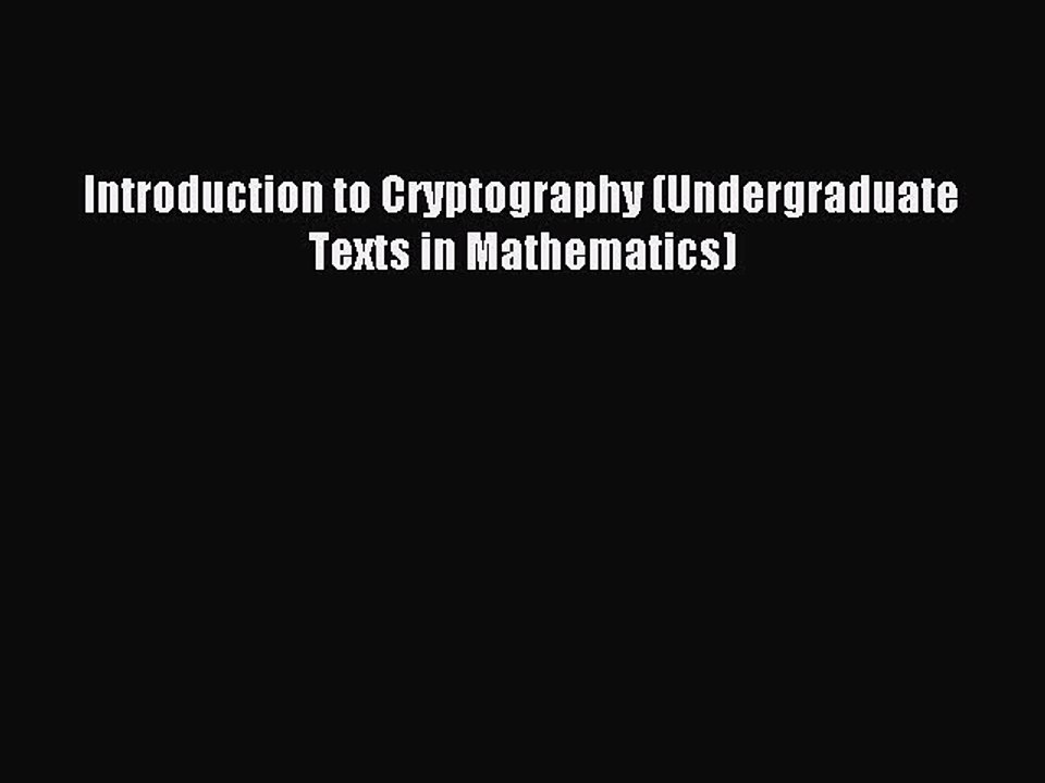 Download Introduction to Cryptography (Undergraduate Texts in Mathematics) PDF Online
