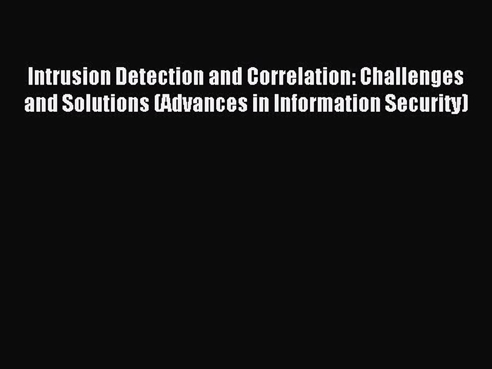 Read Intrusion Detection and Correlation: Challenges and Solutions (Advances in Information