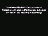 Download Evolutionary Multiobjective Optimization: Theoretical Advances and Applications (Advanced