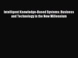 Read Intelligent Knowledge-Based Systems: Business and Technology in the New Millennium Ebook