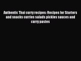 Read Authentic Thai curry recipes: Recipes for Starters and snacks curries salads pickles sauces