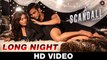 New Hindi Movie A Scandall || Long Night Video Song || Shivangi Bhayana || Ikka Arko || Reeth Mazumder || Johny B Baweja