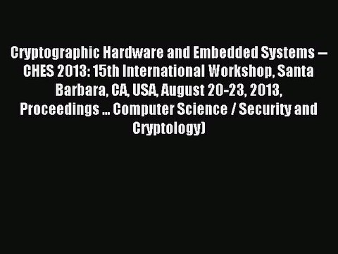 Read Cryptographic Hardware and Embedded Systems CHES 2013: 15th International Workshop