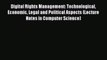 Read Digital Rights Management: Technological Economic Legal and Political Aspects (Lecture