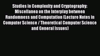 Read Studies in Complexity and Cryptography: Miscellanea on the Interplay between Randomness