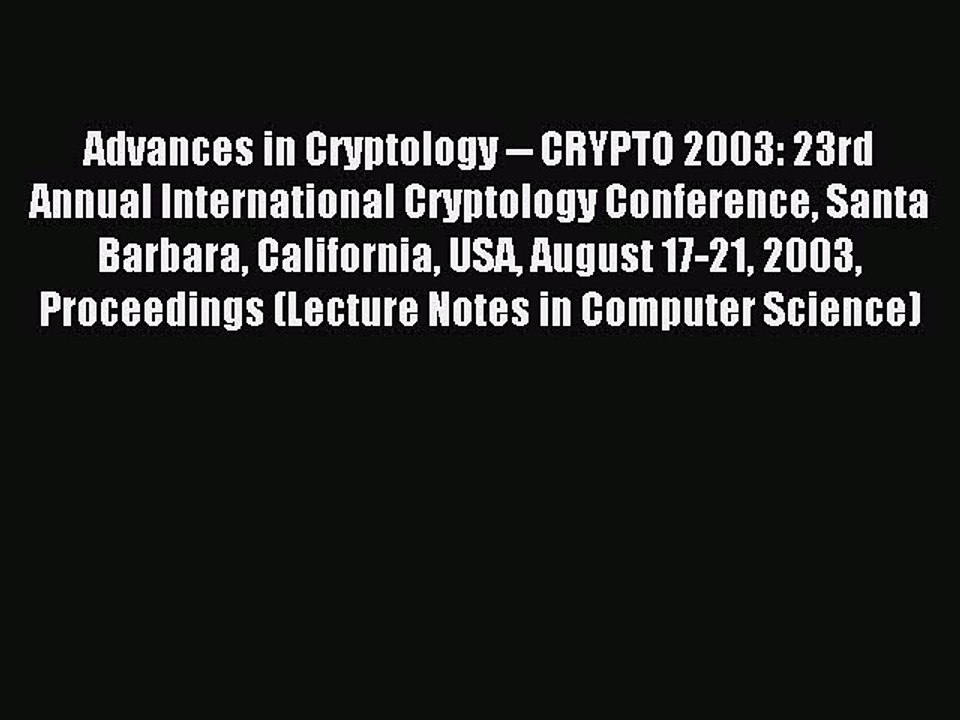Read Advances in Cryptology -- CRYPTO 2003: 23rd Annual International Cryptology Conference