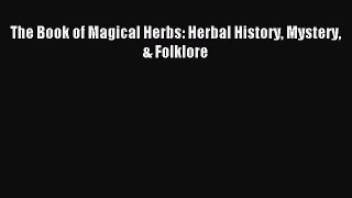 Read The Book of Magical Herbs: Herbal History Mystery & Folklore Ebook Free