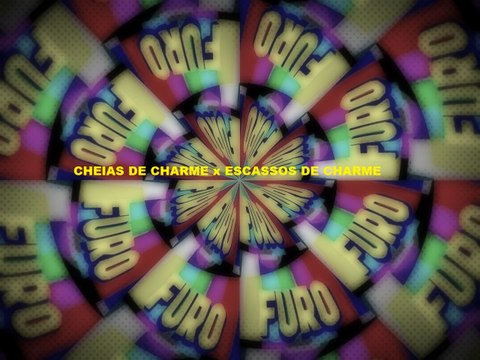 Furo Decisão- Cheias de charme X Escassos de charme