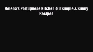 Read Helena's Portuguese Kitchen: 80 Simple & Sunny Recipes PDF Free