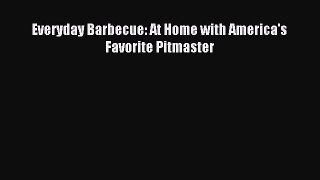Read Everyday Barbecue: At Home with America's Favorite Pitmaster Ebook Free