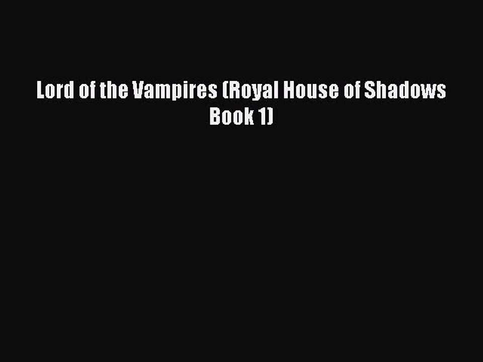 Read Lord of the Vampires (Royal House of Shadows Book 1) PDF Free