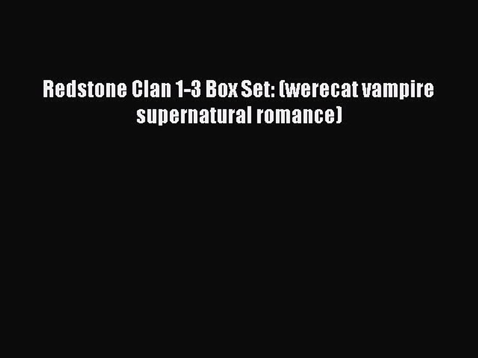 Read Redstone Clan 1-3 Box Set: (werecat vampire supernatural romance) Ebook Free