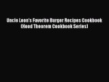 Read Uncle Leon's Favorite Burger Recipes Cookbook (Hood Theorem Cookbook Series) Ebook Free