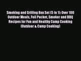 Read Smoking and Grilling Box Set (5 in 1): Over 100 Outdoor Meals Foil Packet Smoker and BBQ