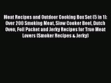 Read Meat Recipes and Outdoor Cooking Box Set (5 in 1): Over 200 Smoking Meat Slow Cooker Beef