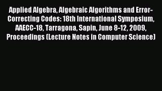 Read Applied Algebra Algebraic Algorithms and Error-Correcting Codes: 18th International Symposium