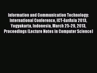 Read Information and Communication Technology: International Conference ICT-EurAsia 2013 Yogyakarta