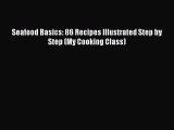 Download Seafood Basics: 86 Recipes Illustrated Step by Step (My Cooking Class) PDF Free