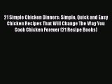 Download 21 Simple Chicken Dinners: Simple Quick and Easy Chicken Recipes That Will Change