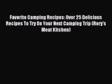 Read Favorite Camping Recipes: Over 25 Delicious Recipes To Try On Your Next Camping Trip (Rory's