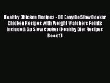 Read Healthy Chicken Recipes - 86 Easy Go Slow Cooker Chicken Recipes with Weight Watchers