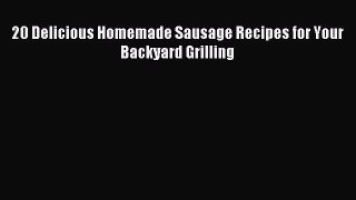 Download 20 Delicious Homemade Sausage Recipes for Your Backyard Grilling PDF Free