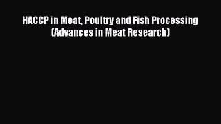Download HACCP in Meat Poultry and Fish Processing (Advances in Meat Research) Ebook Online