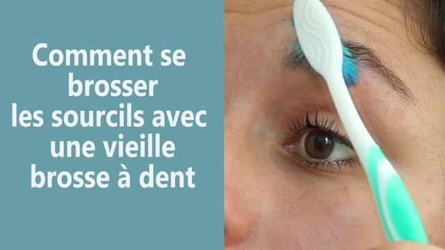Comment brosser ses sourcils avec une vieille brosse à dent