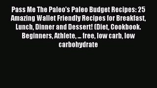 Read Pass Me The Paleo's Paleo Budget Recipes: 25 Amazing Wallet Friendly Recipes for Breakfast