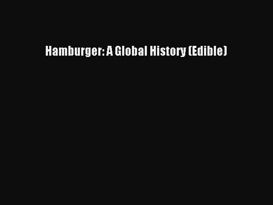 Read Hamburger: A Global History (Edible) Ebook Online