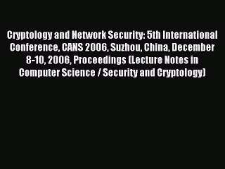 Read Cryptology and Network Security: 5th International Conference CANS 2006 Suzhou China December