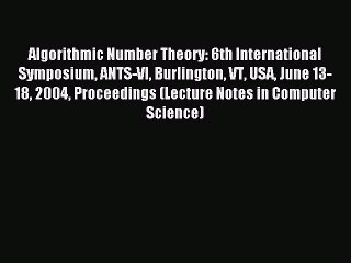 Read Algorithmic Number Theory: 6th International Symposium ANTS-VI Burlington VT USA June