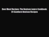 Download Deer Meat Recipes: The Venison Lovers Cookbook: 20 Southern Venison Recipes Ebook