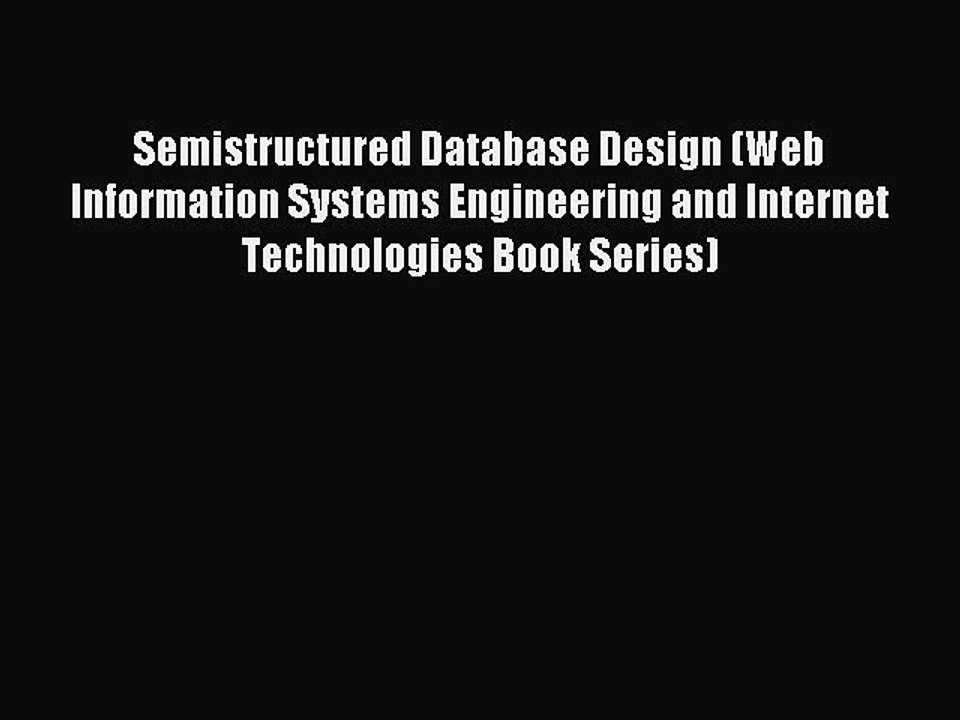 Read Semistructured Database Design (Web Information Systems Engineering and Internet Technologies