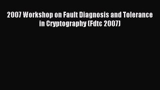 Download 2007 Workshop on Fault Diagnosis and Tolerance in Cryptography (Fdtc 2007) Ebook Free