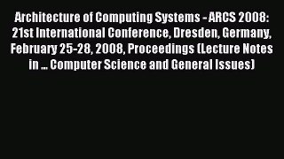 Read Architecture of Computing Systems - ARCS 2008: 21st International Conference Dresden Germany