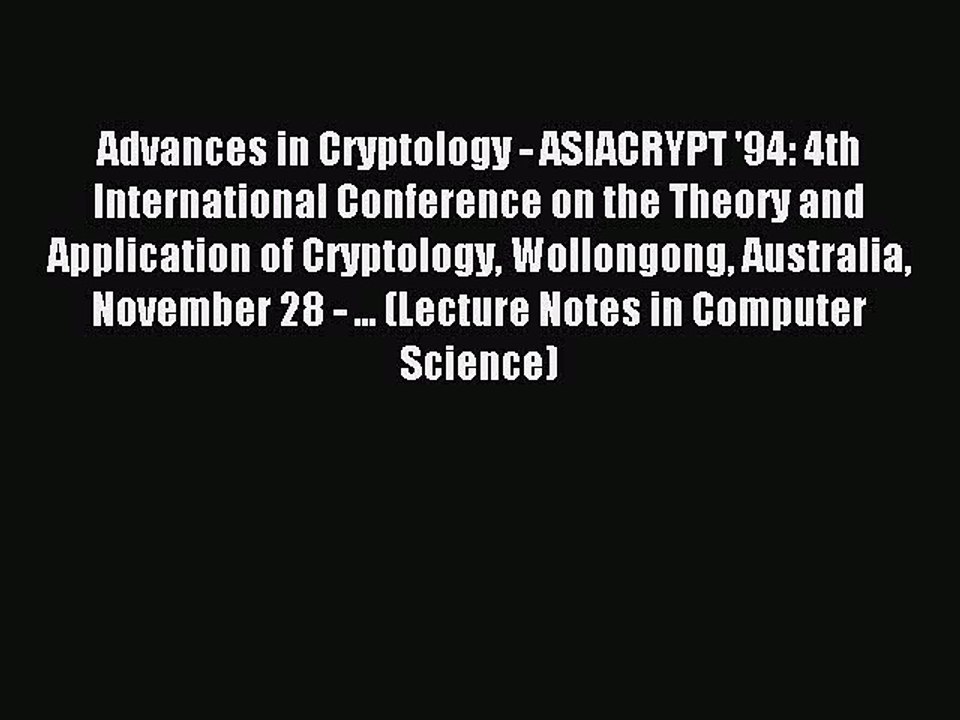 Download Advances in Cryptology - ASIACRYPT '94: 4th International Conference on the Theory