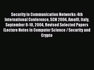 Read Security in Communication Networks: 4th International Conference SCN 2004 Amalfi Italy