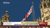 Over 400,000 Britons sign up for EU vote after deadline extended