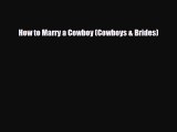 Download How to Marry a Cowboy (Cowboys & Brides) Ebook Free