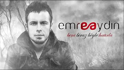 Emre Aydın Beni Biraz Böyle Hatırla 2012 (orijinal)