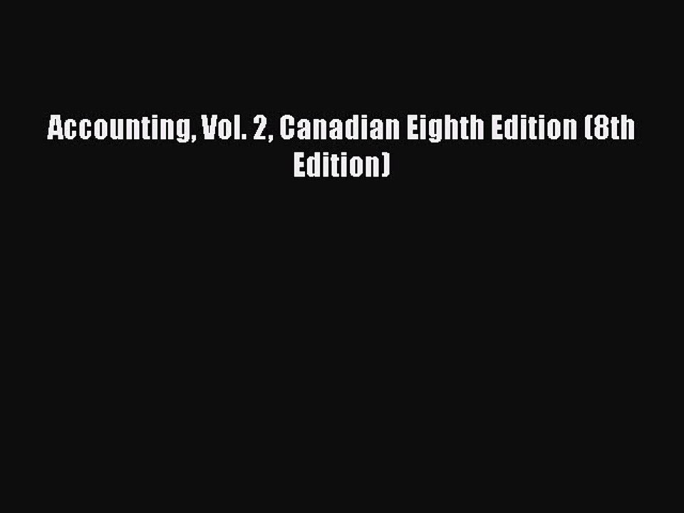 PDF Accounting Vol. 2 Canadian Eighth Edition (8th Edition) [Read] Online