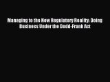 Enjoyed read Managing to the New Regulatory Reality: Doing Business Under the Dodd-Frank Act