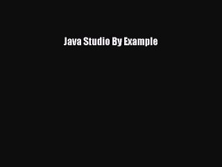 Read Java Studio By Example Ebook Free