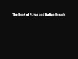 Read The Book of Pizzas and Italian Breads PDF Free