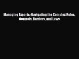 [PDF] Managing Exports: Navigating the Complex Rules Controls Barriers and Laws [Download]